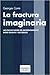 La fractura imaginaria. Las falsas raíces del enfrentamiento entre Oriente y Occidente