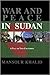 War and Peace in Sudan by Khalid