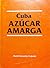 Cuba: azúcar amarga