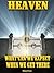 HEAVEN: What Will Heaven Be...