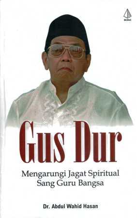 Gus Dur Mengarungi Jagat Spiritual Sang Guru Bangsa (Paperback)