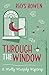Through the Window by Rhys Bowen Through the Window by Rhys Bowen
