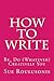 How To Write: Be, Do (Whatever) Creatively You
