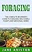 Foraging: A Beginner's Guide to Foraging Wild Edible Plants and Medicinal Herbs (Foraging, Foraging books, Foraging guide, Edible plants, Homesteading, ... Harvest Wild plants, Medicinal herbs)