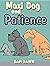 Maxi Dog and Patience