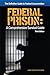 Federal Prison: A Comprehensive Survival Guide