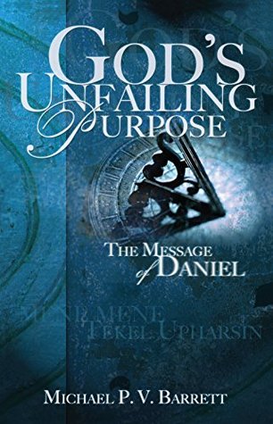 God's Unfailing Purpose: The Message of Daniel (Kindle Edition)