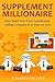 SUPPLEMENT MILLIONAIRE (Money Making Blueprint 2016) by Alexander Shrouder