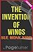 The Invention of Wings by PageTurner