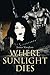 Where Sunlight Dies by James   Vaughan