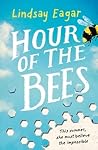 Hour of the Bees by Lindsay Eagar