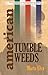 American Tumbleweeds