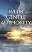 With Gentle Authority by Tim Howard