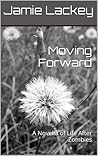 Moving Forward: A Novella of Life After Zombies Moving Forward: A Novella of Life After Zombies