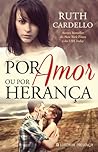 Por amor ou por herança by Ruth Cardello