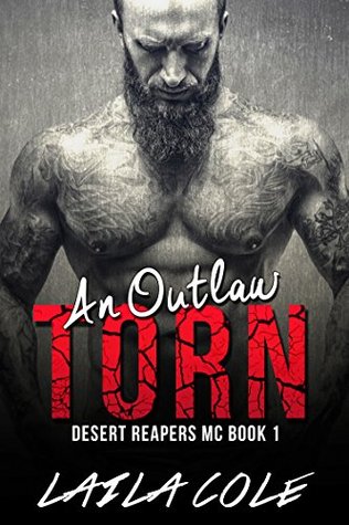 An Outlaw Torn - Book 1 (Motorcycle Erotic Romance) (Desert Reapers MC)
