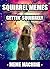 Memes: Squirrel Memes: The Most Hilarious Squirrel Meme Compilation (Meme, Squirrel Memes, Squirrels, Funny Memes, XL Memes, Animal Memes Book 1)