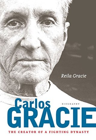 Carlos Gracie: The Creator of a Fighting Dynasty (Paperback)
