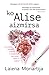 Ko Alise aizmirsa by Liane Moriarty