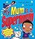 My Mum Is a Supermum