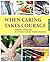 When Caring Takes Courage: Alzheimer's/Dementia: At A Glance Guide for Family Caregivers