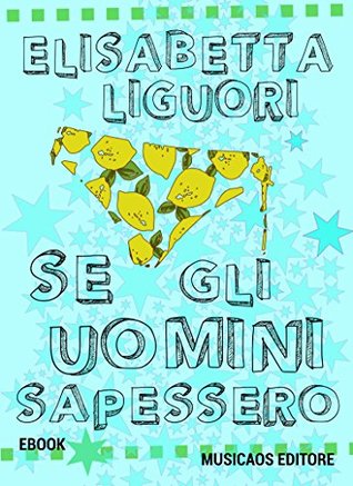 Se gli uomini sapessero (Italian Edition)