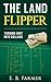 The Land Flipper by E.B. Farmer