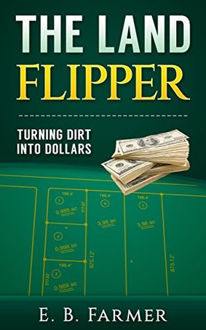 The Land Flipper: Turning Dirt into Dollars (Kindle Edition)