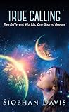 True Calling by Siobhan     Davis