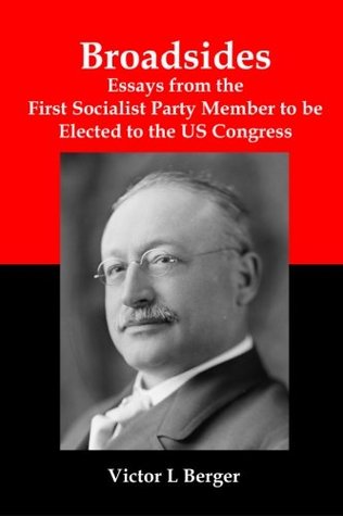 Broadsides: Essays from the First Socialist Party Member to be Elected to the US Congress (Paperback)