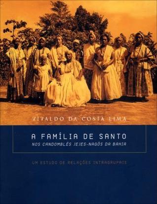 A Familia de Santo nos Candomblés Jejes Nagôs da Bahia