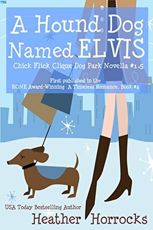 A Hound Dog Named Elvis (Chick Flick Clique #1.5 - A Dog Park Novella #1)
