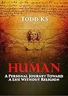 Human: A Personal Journey Toward a Life Without Religion