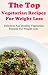The Top Vegetarian Diet Recipes For Weight Loss: The Top 50 Healthy Vegetarian Recipes For Weight Loss