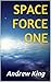 SPACE FORCE ONE: The First Book In The Space Force One Series