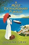 A Most Extraordinary Pursuit by Juliana  Gray