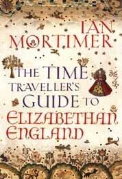 The Time Traveller's Guide to Elizabethan England