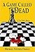 A Game Called Dead