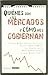 QUIENÉS SON LOS MERCADOS Y CÓMO NOS GOBIERNAN