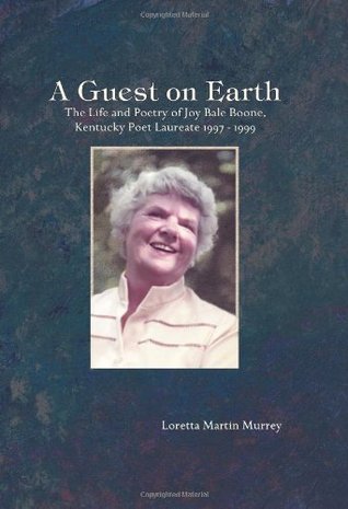 A Guest on Earth: The Life and Poetry of Joy Bale Boone, Kentucky Poet Laureate 1997 - 1999 (Hardcover)