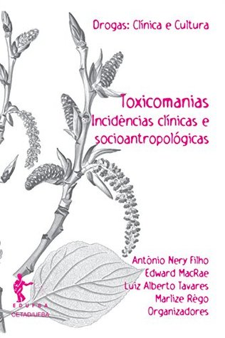Toxicomanias: incidências clínicas e socioantropológicas (Portuguese Edition)