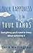 Your Happiness Is In Your Hands: Everything you'll need to know about achieving it. (Your guide to meditation, fitness and spiritual fulfillment)