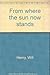 From Where the Sun Now Stands