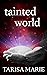 Tainted World (Tainted, #4)
