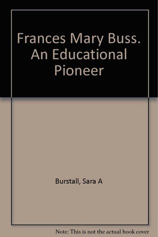 Frances Mary Buss. An Educational Pioneer