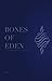 Bones Of Eden