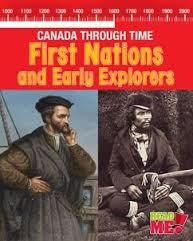 First Nations and Early Explorers (Canada Through Time: Read Me!)