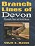 Branch Lines of Devon: Plymouth, West and North Devon (Transport/Railway)