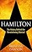 Hamilton: The History Behind the Revolutionary Musical