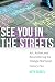 See You in the Streets: Art...